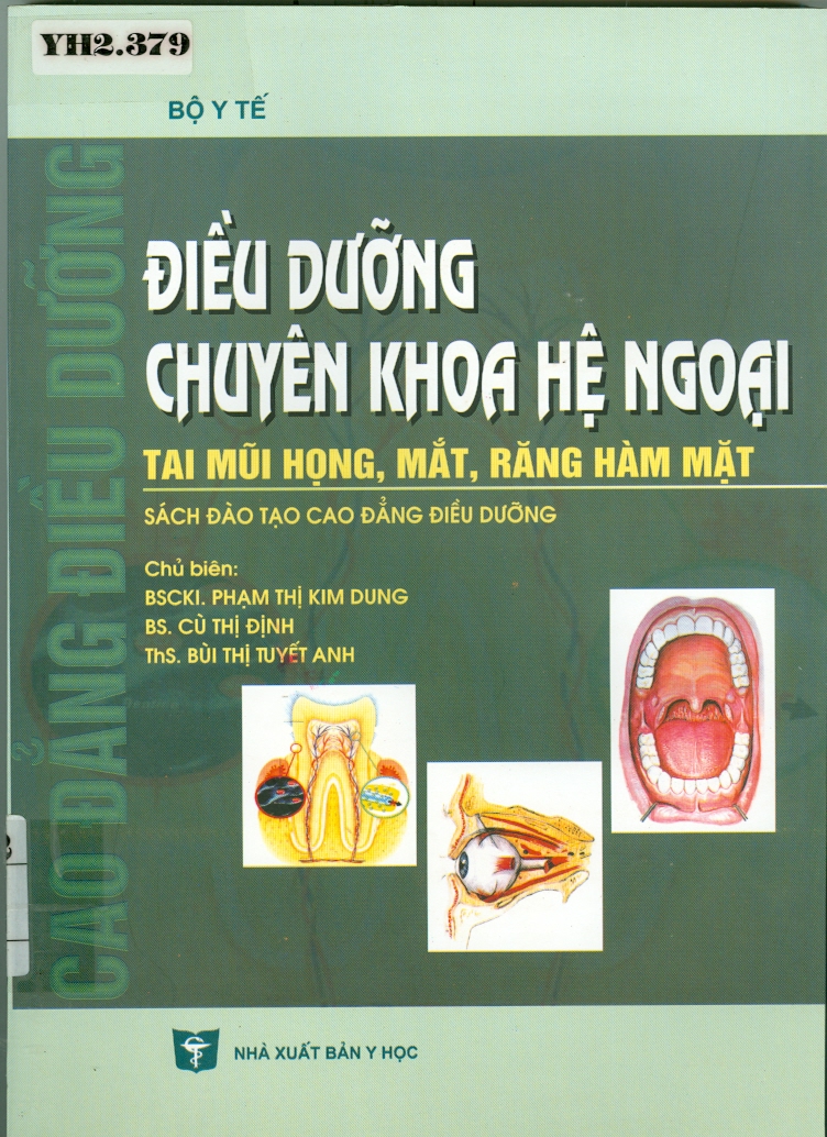 Điều dưỡng chuyên khoa hệ ngoại
Tai mũi họng, mắt, răng hàm mặt
(Sách đào tạo Cao đẳng điều dưỡng)