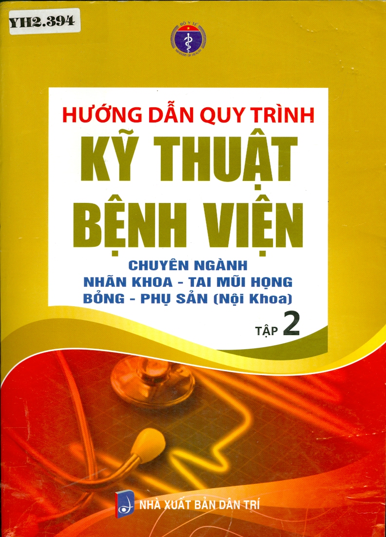 Hướng dẫn quy trình kỹ thuật bệnh viện chuyên ngành nhãn khoa- Tai mũi họng-  Bỏng- Phụ sản (Nội khoa) tập 2