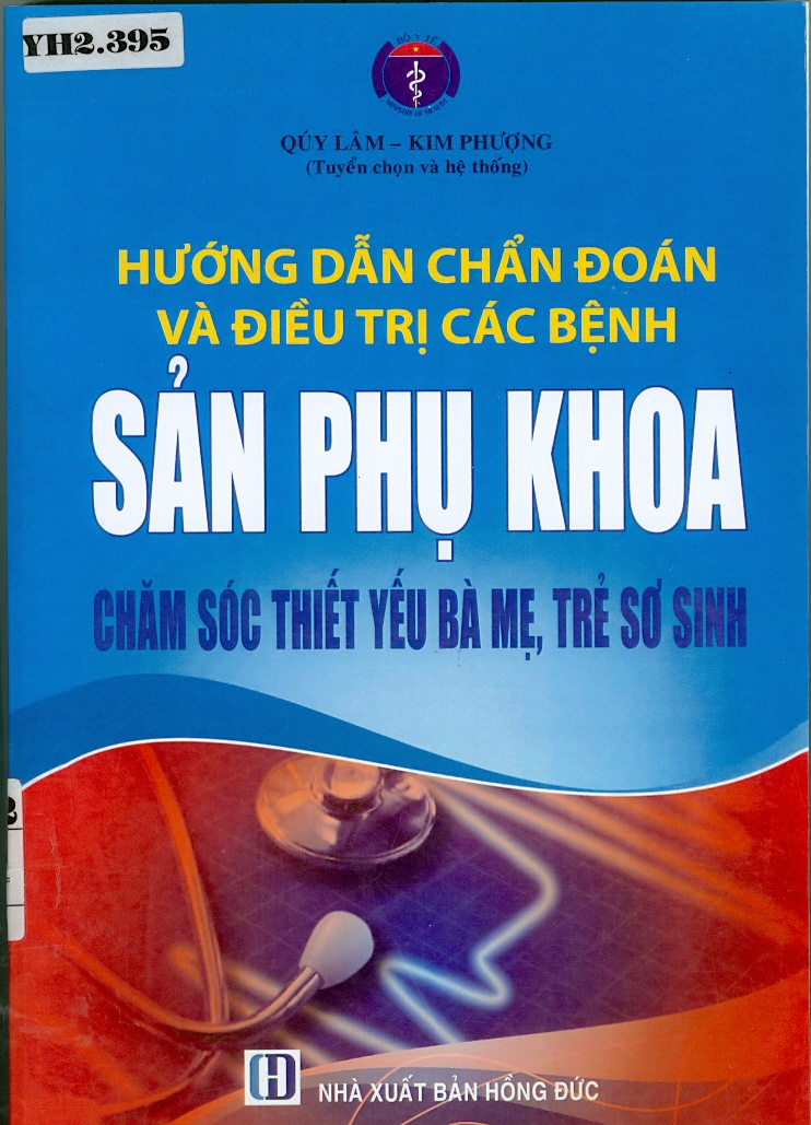 Hướng dẫn chẩn đoán và điều trị các bệnh sản phụ khoa
Chăm sóc thiết yếu bà mẹ, trẻ sơ sinh