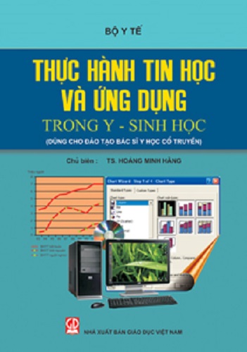 Thực hành tin học và ứng dụng trong y- sinh học (dùng cho đào tạo bác sĩ y học cổ truyền)