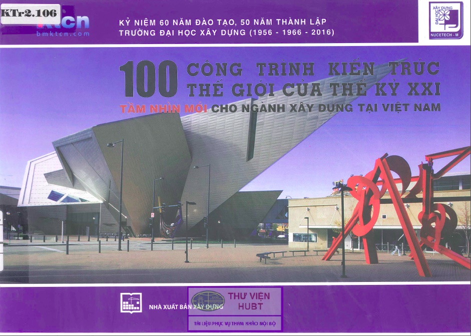 100 công trình kiến trúc thế giới của thế kỷ 21 - tầm nhìn mới cho ngành xây dựng tại việt nam